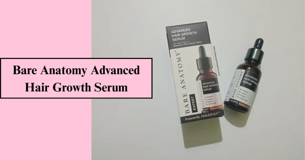 Bare Anatomy Advanced Hair Growth Serum Review - Beauty Whishperer