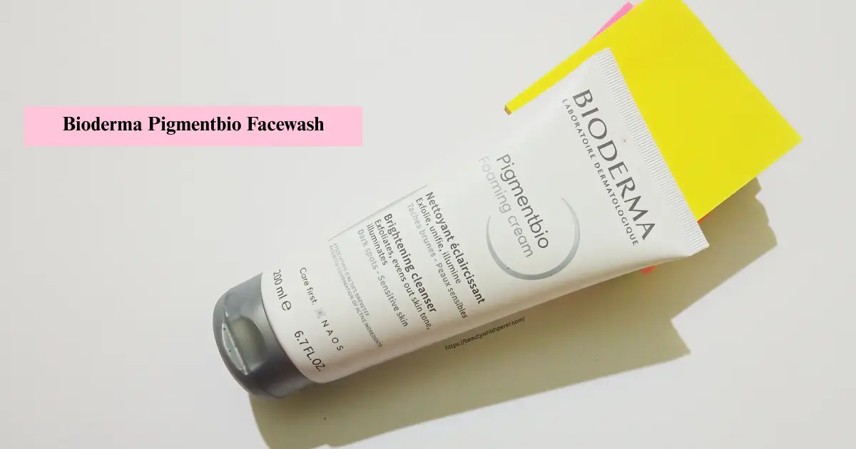 Is Bioderma Pigmentbio Facewash Safe - Beauty whishperer
